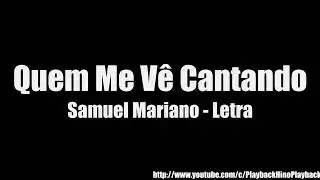 Quem Me Vê Cantando Samuel Mariano letra