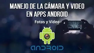 Presentación del curso - Manejo de la cámara y video en apps Android | Council Chile