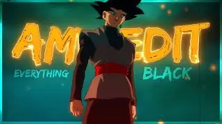 Goku Black - Everything Black [ Edit/AMV ] Dragon Ball Super ( Alight Motion ) !