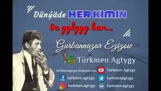 Gurbannazar Ezizow - Dünýäde her kimin öz gylygy bar...
