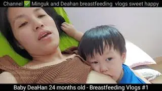 1 DaeHan has grown much older - Baby 24 months old 🌱 Breastfeeding vlogs
