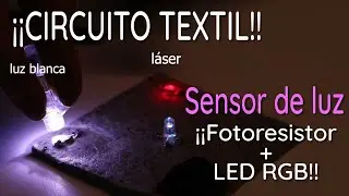 Ejercicio básico: LDR (fotorresistor) + LED RGB - Textiles electrónicos (soft circuit ) pt 4