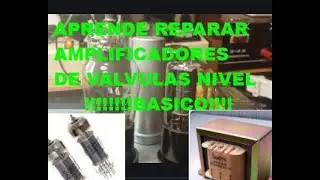 01 TUBE AMPLIFIERS LEARN HOW THEY WORK EASILY AND FIX BREAKDOWNS EASILY!!