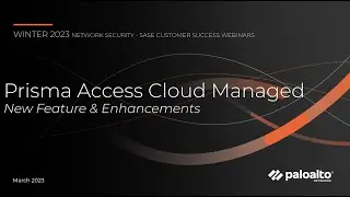 Cloud Managed Prisma Access - New Features & Enhancements