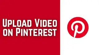 How to Upload Video on Pinterest 2026 (Quick & Easy)