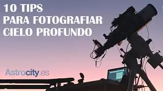 10 Tips para FOTOGRAFIAR CIELO PROFUNDO