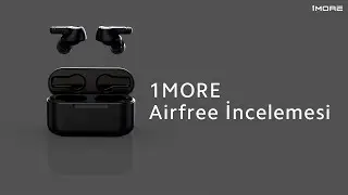 Bu Kulaklık Oyunu Değiştirir! | 1More Airfree İncelemesi
