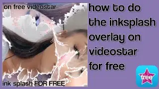 how to use the ink splash overlay on videostar FOR FREE!!!