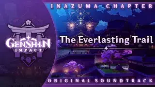 The Everlasting Trail |  Genshin Impact Original Soundtrack: Inazuma Chapter