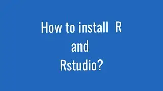 How to install R and RStudio?