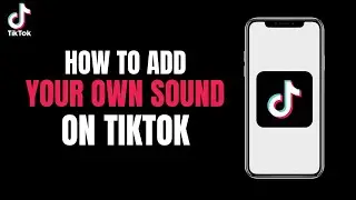 How to Add your Own Sound in Tiktok (2023)
