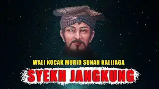 KISAH LENGKAP SYEKH JANGKUNG MURID SUNAN KALIJAGA