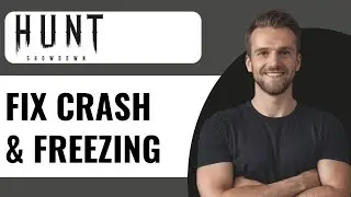 How to Fix Hunt Showdown 1896 Crashing, Crash On Startup, Freezing (2025)