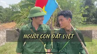 NGƯỜI CON ĐẤT VIỆT-PHIM NGẮN CHIẾN TRANH HAY NHẤT 2024