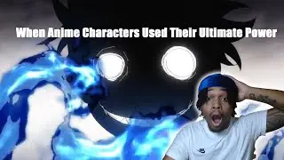 Isaiah Reacts to When Anime Characters Used Their Ultimate Power