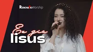 Eu zic Iisus — Renovatio Worship - Live - Cover