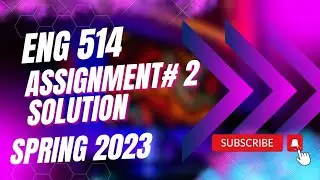 ENG 514 assignment no 2 Solution Spring 2023 💯 Correct