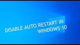How To Disable Auto Restart In Windows 10