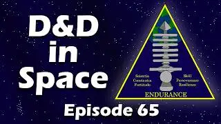 Endurance Campaign: Mission 5, Episode 25 | D&D in Space!