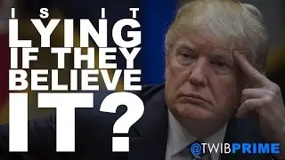 "Is it lying if they believe it?" | #TWIBnation