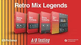 PreSonus Retro Mix Legends A/B Testing