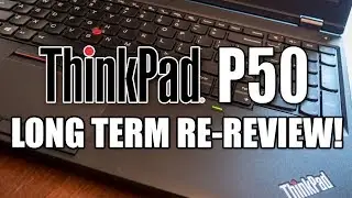 ThinkPad P50 Long Term Re-review!