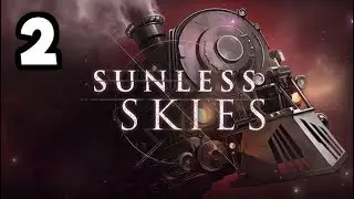 Heading into the Unknown - Sunless Skies Gameplay #2