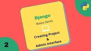 #2 Django Create project & Admin Interface | Django Basics Series