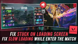 Valorant Stuck on Loading Screen OR Loading Into Matches Late Fixed! ✅ | Valorant Slow Loading Fix