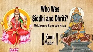 Who Was Siddhi And Dhriti ?