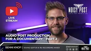 LIVE! - Watch as I work on the Audio Post Production for a short documentary. - PART 2