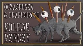 Oczajdusza&Drapichrust- Koleje rzeczy