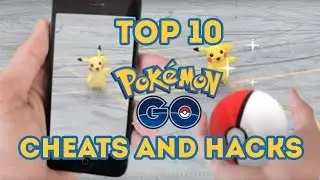 Top 10 Pokemon GO Cheats And Hacks