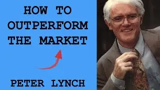 HOW TO OUTPERFORM THE MARKET - Peter Lynch