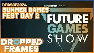 DroppedFrames@SGF2024 - Future Games Show/Summer Game Fest Day 2