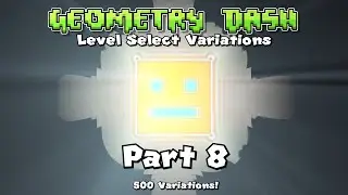 Geometry Dash Level Select Variations - Part 8