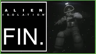 Alien Isolation - Finale | Ripley, Signing Off
