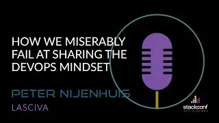 stackconf 2022 | How we miserably fail at sharing the DevOps mindset by Peter Nijenhuis