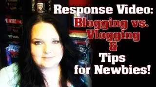 Discussion - Blogging vs Vlogging + Newbie Tips!