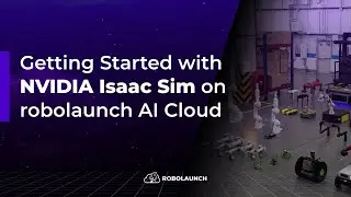 Getting Started with NVIDIA Isaac Sim on robolaunch AI Cloud Platform