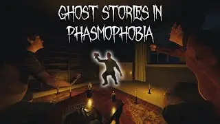 Telling ghost stories in Phasmophobia