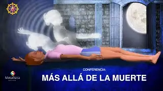 MÁS ALLÁ DE LA MUERTE - ¿QUÉ PASA CUANDO MORIMOS?