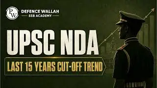🎯 UPSC NDA Last 15 Years Cut-Off Trend Analysis 