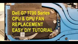 Dell G7 7790 Series CPU & GPU Fan Replacement Installation & Disassembly (Easy DIY Tutorial)