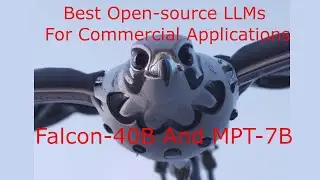 Best Commercial Friendly Open Source LLMs: Falcon-40B And MPT-7B
