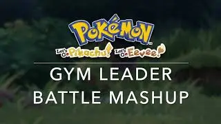 Pokémon Let's Go! Gym Leader Battle (RGBY/Let's Go!)