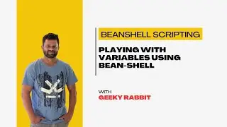 JMeter Tutorials | Geeky Rabbit | BeanShell Scripting - Playing With Variables Using Bean-shell