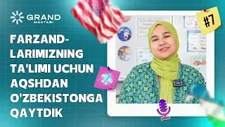 FARZANDLARIMIZNING TAʼLIMI UCHUN AQSHDAN OʻZBEKISTONGA QAYTDIK