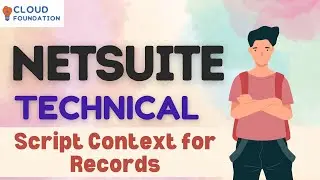 Script context for records in Netsuite | Netsuite Tutorials | Netsuite Technical | CloudFoundation