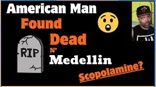 American Man Found Dead In Medellin Hotel After 2 Girls Left Room | Colombia 🇨🇴